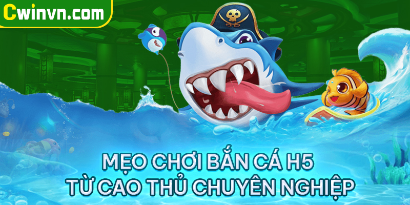 Mẹo chơi bắn cá h5 từ cao thủ chuyên nghiệp Mẹo chơi bắn cá h5 từ cao thủ chuyên nghiệp