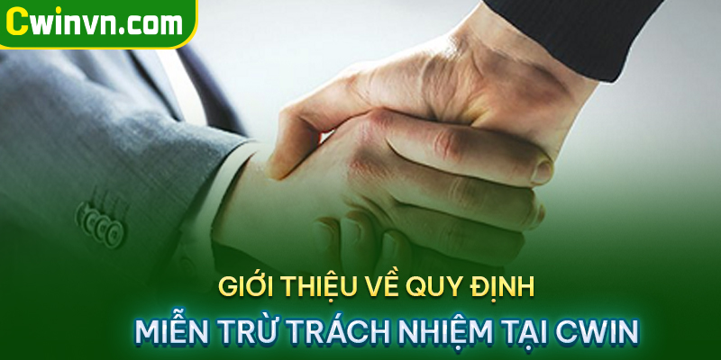 Giới thiệu về quy định miễn trừ trách nhiệm của Cwin Giới thiệu về quy định miễn trừ trách nhiệm của Cwin