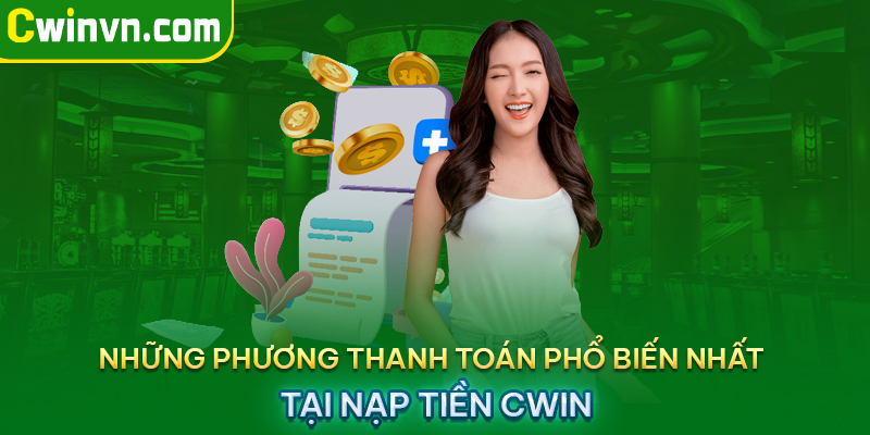 Những phương thanh toán phổ biến nhất tại nạp tiền Cwin Những phương thanh toán phổ biến nhất tại nạp tiền Cwin